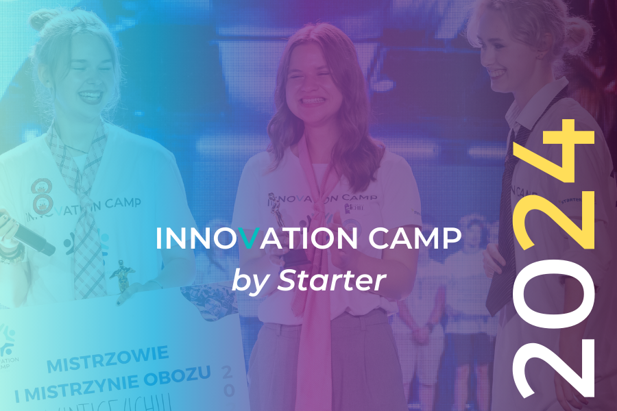 Innovation Camp by Starter 2024! 💥 REKRUTACJA ROZPOCZĘTA!